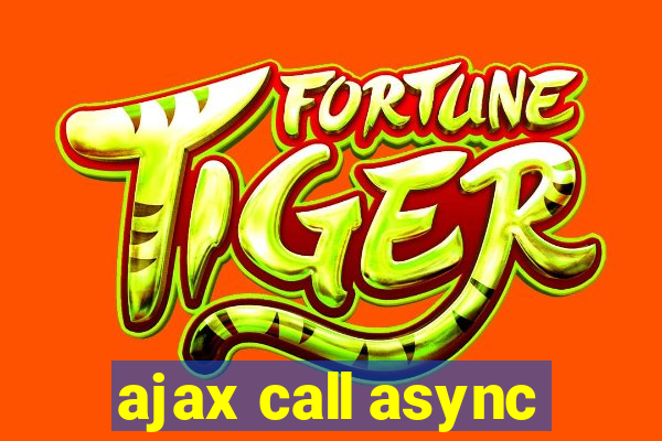 ajax call async